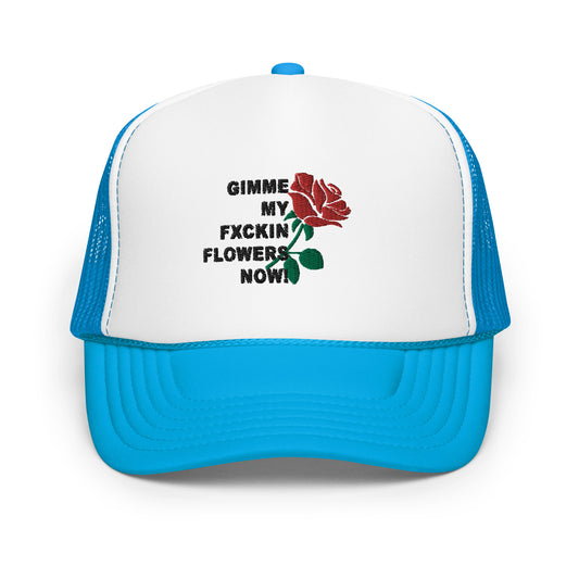 GIMME MY FXCKIN FLOWERS FOAM TRUCKER HAT (BLACK STITCH)