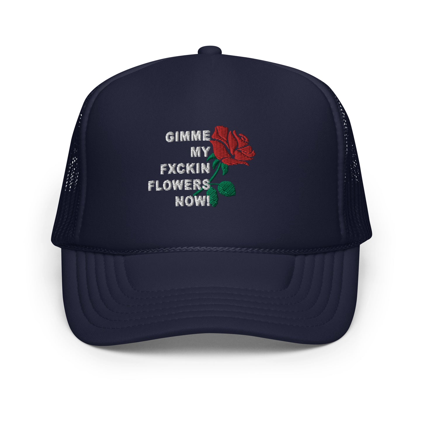 GIMME MY FXCKIN FLOWERS FOAM TRUCKER HAT (WHITE STITCH)