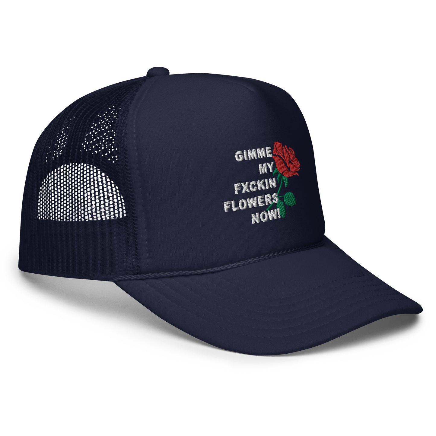 GIMME MY FXCKIN FLOWERS FOAM TRUCKER HAT (WHITE STITCH)