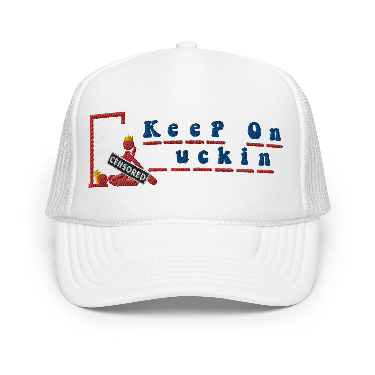 KEEP ON _UCKIN FOAM TRUCKER HAT