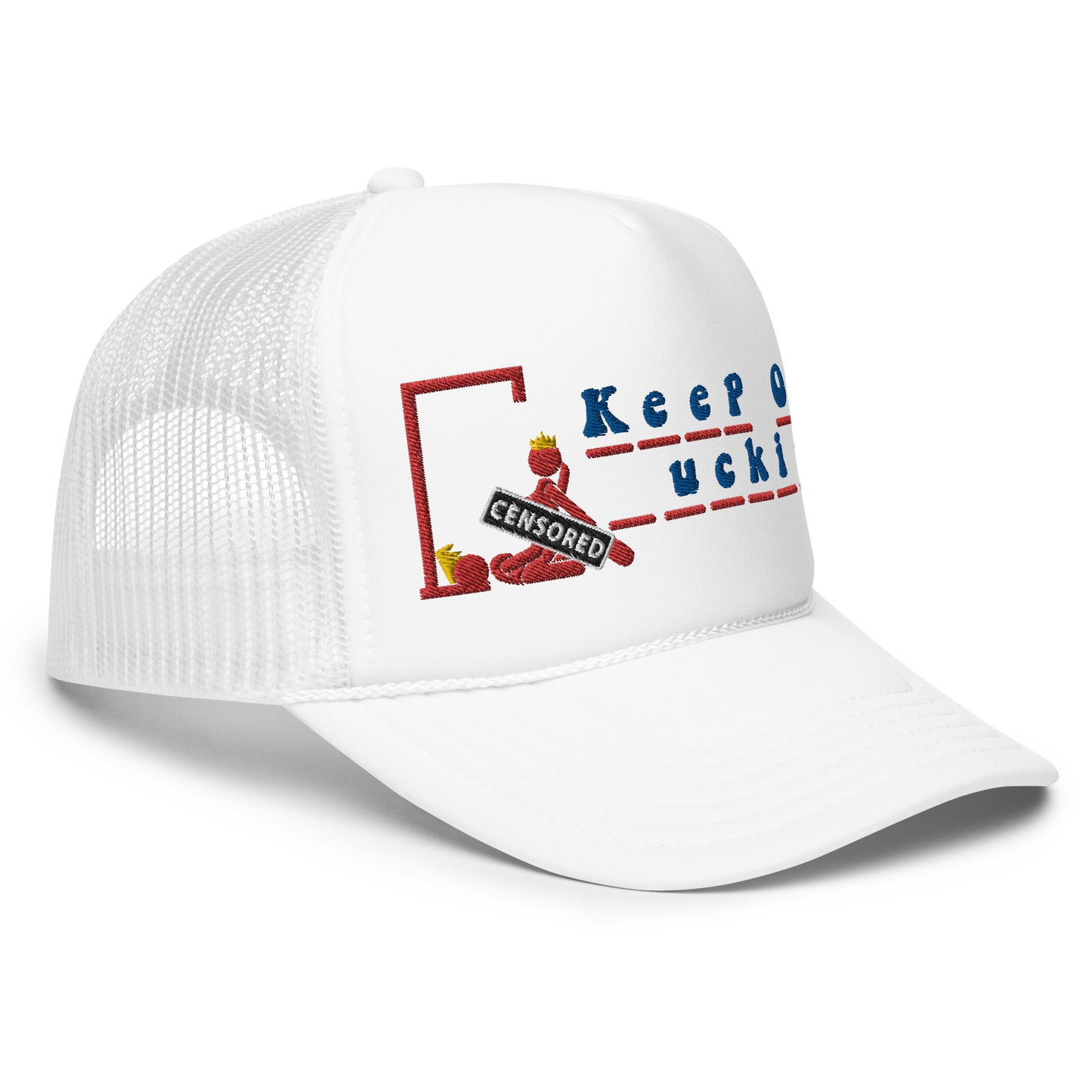 KEEP ON _UCKIN FOAM TRUCKER HAT