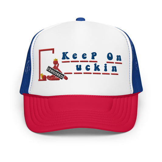 KEEP ON _UCKIN FOAM TRUCKER HAT