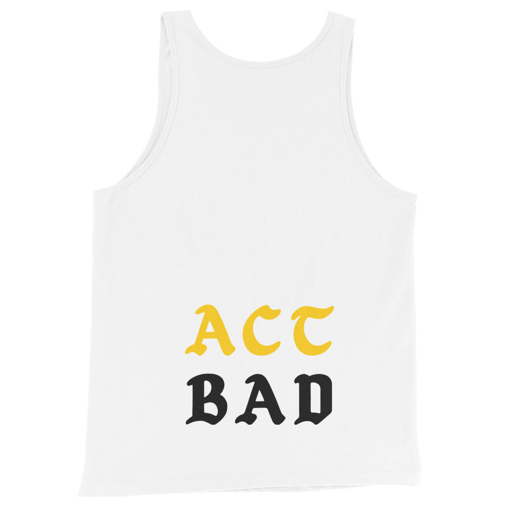 ACT BAD UNISEX TANK TOP