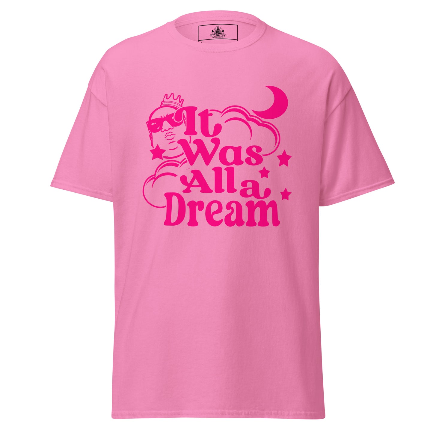 IT WAS ALL A DREAM! (PINK) CLASSIC TEE