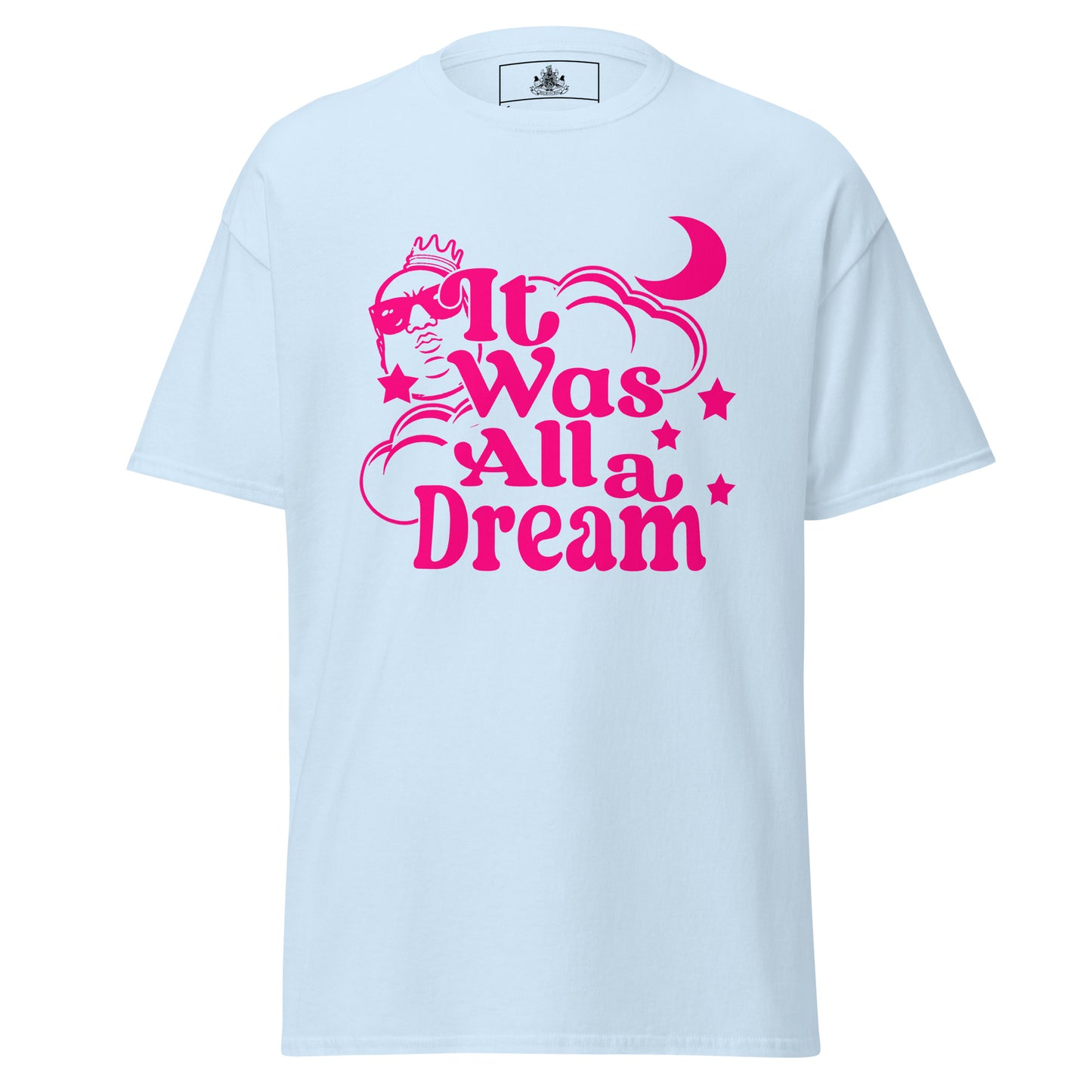 IT WAS ALL A DREAM! (PINK) CLASSIC TEE