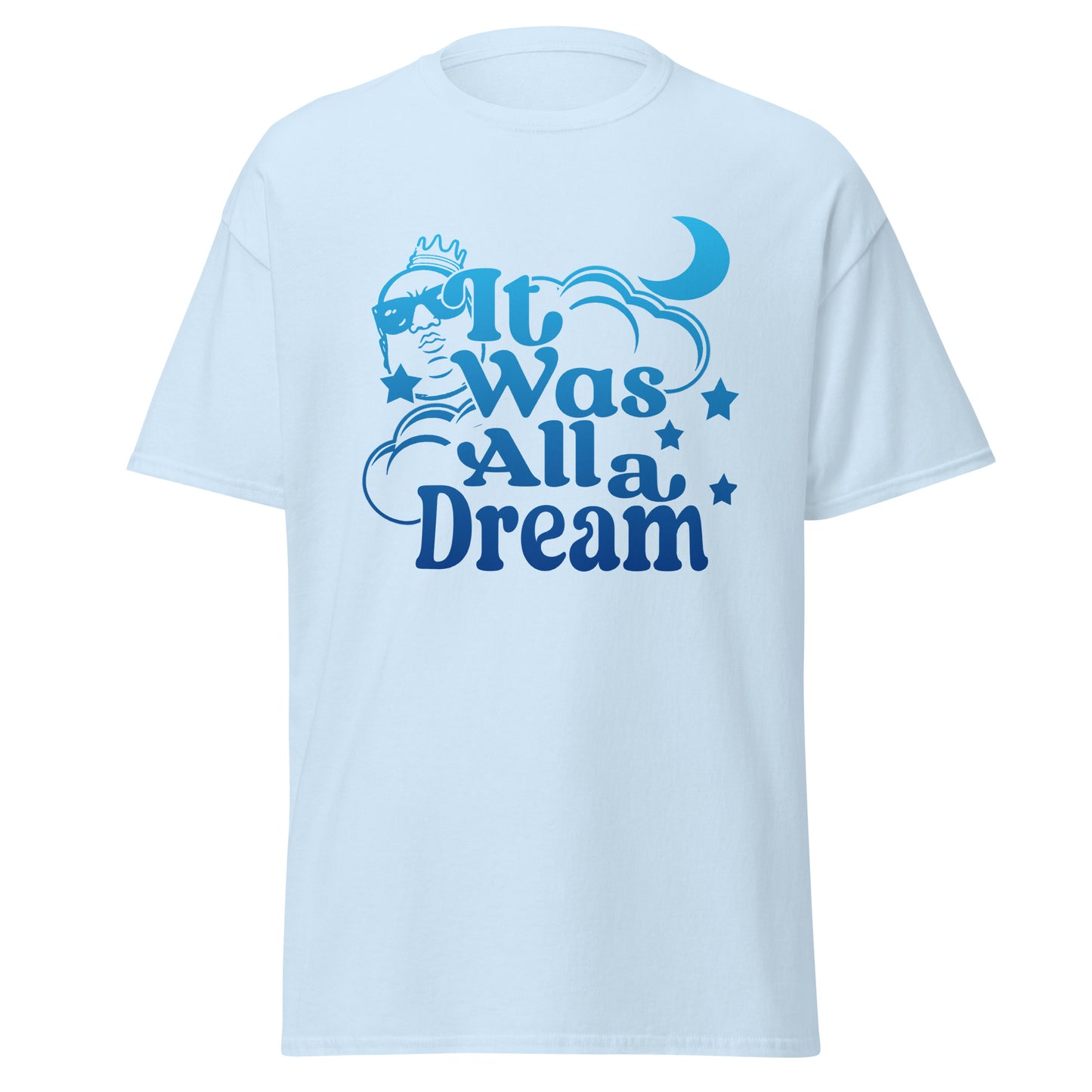 IT WAS ALL A DREAM! (BLUE GRADIENT) CLASSIC TEE