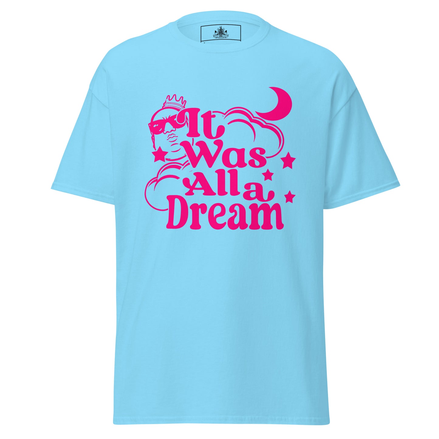 IT WAS ALL A DREAM! (PINK) CLASSIC TEE