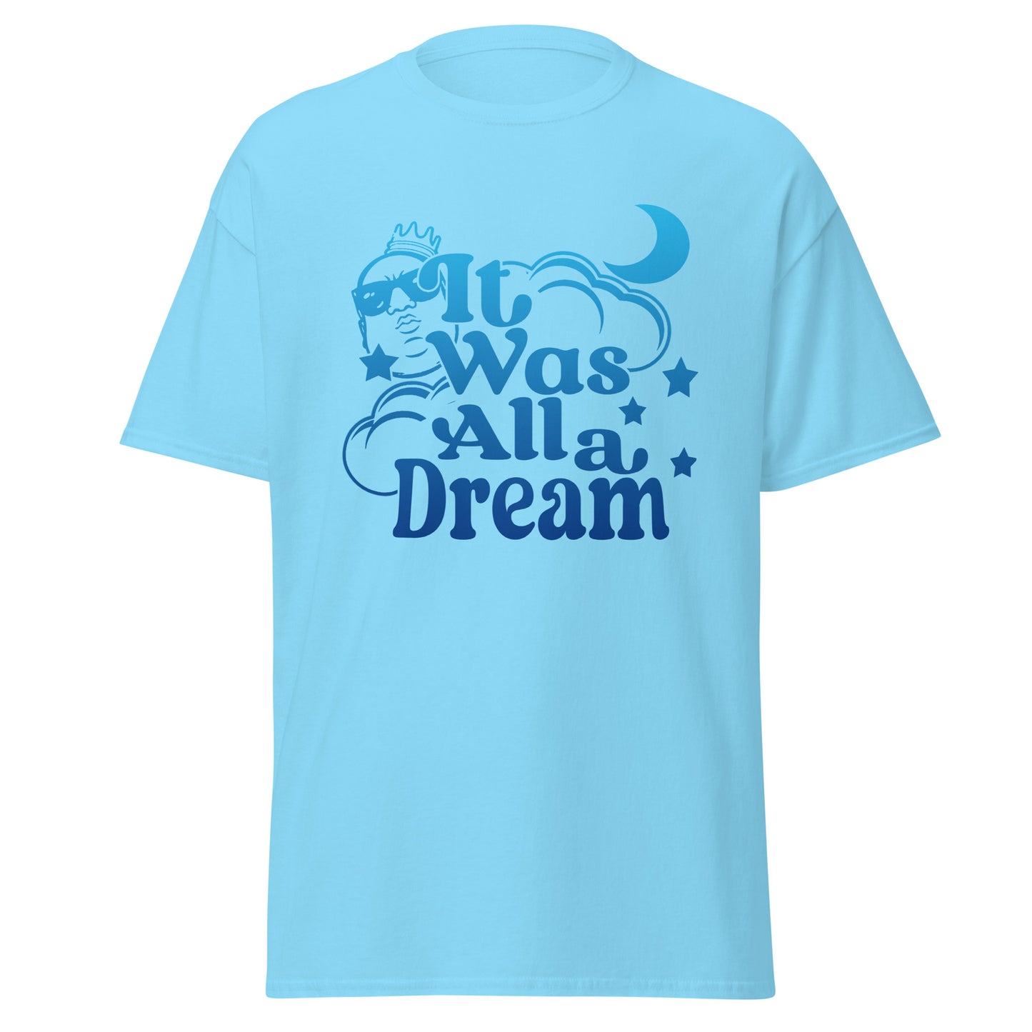 IT WAS ALL A DREAM! (BLUE GRADIENT) CLASSIC TEE