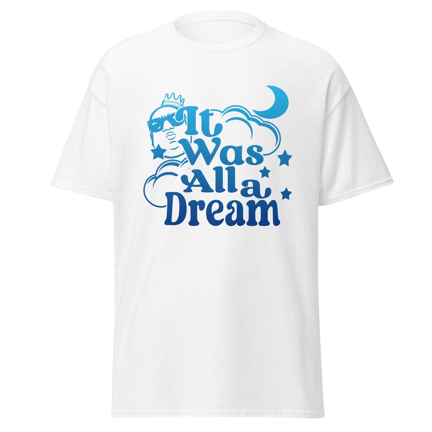 IT WAS ALL A DREAM! (BLUE GRADIENT) CLASSIC TEE